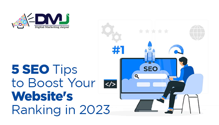 5 SEO Tips to Boost Your Website's Ranking in 2023